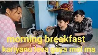 Morning breakfast kariyanu leva gaya mol ma 