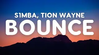 S1mba - Bounce (Lyrics) ft. Tion Wayne & Stay Flee Get Lizzy