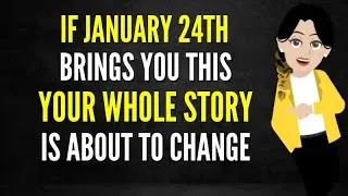 If January 24th Brings You This Your Whole Story Is About To Change💫🌿Abraham Hicks 2026