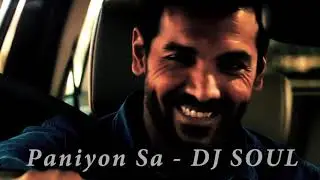 Paniyon Sa Remix | DJ SOUL | Satyameva Jayate | John Abraham | Atif Aslam