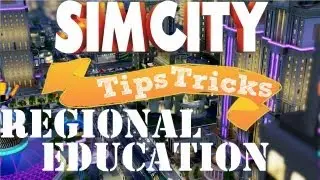 Simcity Higher Education & Regional Education (Tips & Tricks)
