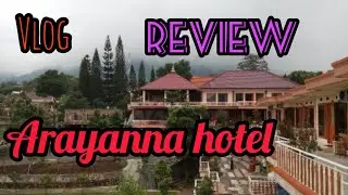 REVIEW ARAYANNA HOTEL & RESORT TRAWAS || VLOG
