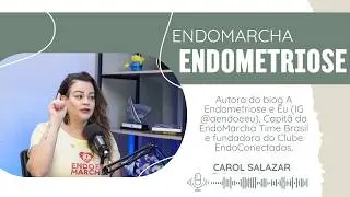 Gaia Cast - Episódio: Endometriose, Superação e Endomarcha com Caroline Salazar