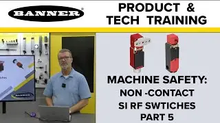 Machine Safety: Banner Non-Contact SI RF Switches Part 5
