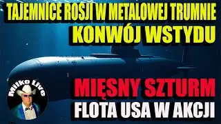 Tajemnice Rosji w metalowej trumnie. Lotniskowiec Geralda R. Ford  z flotą w akcji. Mięsny szturm.