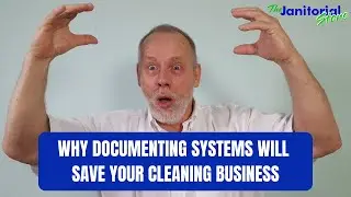 Why Documenting Systems Will Save Your Cleaning Company | The Janitorial Store