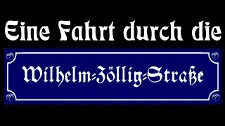 Eine Fahrt durch die Wilhelm-Z&ouml;llig-Stra&szlig;e