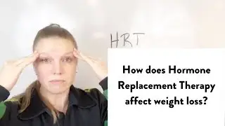 How does Hormone Replacement Therapy affect weight loss??