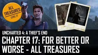 Uncharted 4 - Chapter 17: For Better or Worse - All treasures