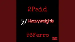 93 Heavyweights (feat. 93Ferro & Quette D)