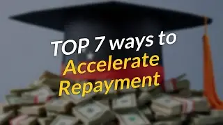 TOP 7 Strategies to 🎓 Accelerate Student Loan Repayment!