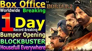 Border2 1st Day Total Worldwide Box Office Gross Collection All Time Blockbuster Opening