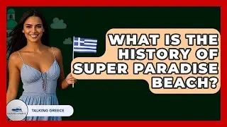 What Is The History Of Super Paradise Beach? - Talking Greece