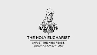 Our Lady of Nazareth - Christ the King Feast -  The Holy Eucharist - Sunday 22nd Nov, 2020