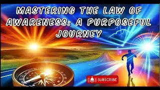 Mastering the Law of Awareness;  A Purposeful Journey #psychology #motivation #power