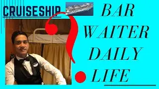 Daily life onboard in MSC | Bar Waiter Bartender Duties and Responsibilities  | a day in life at sea