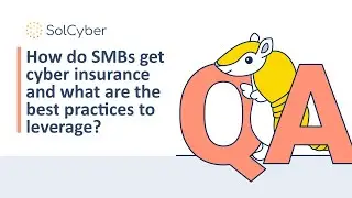 How do SMBs get cyber insurance and what are the best practices to leverage?