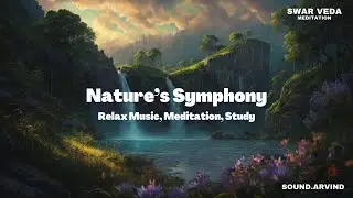 Nature&rsquo;s Symphony: Waterfall, Birds & Healing Meditation Music | Swar Veda | Sound.Arvind