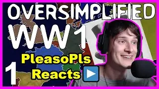 PleasoPls Reacts to WW1 - Oversimplified (Part 1)
