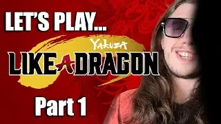Let's Play...Yakuza: Like A Dragon (PART 1)