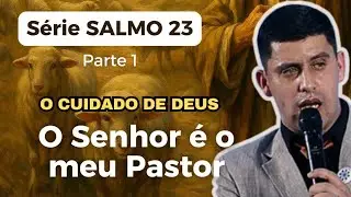 SALMO 23 e o Cuidado de Deus - Mensagem 1 - Pr Julio Sousa