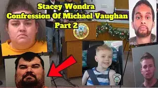 Stacy Wondra Confession Of Michael Vaughan 5 Fruitland Idaho Interview Part 2