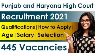 Punjab and Haryana High Court Recruitment 2021 | 445 Vacancies | Qualifications | Age | How to Apply
