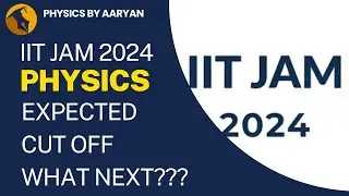 IIT JAM Physics 2024 Expected Cut off | Exam Review| What Next??