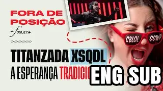Titanzada XSQDL: Traditional Hope | Out of Position (CBLOL 2024 - First Stage) (ENGLISH SUB)