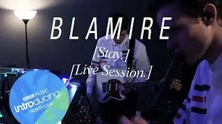 Blamire - Stay (BBC IntroNE Live Session)