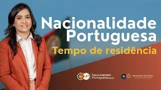 Nacionalidade Portuguesa por Tempo de Residência