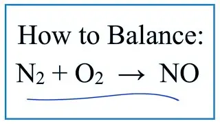 How to Balance O2 + N2 = NO (Oxygen gas + Nitrogen gas)