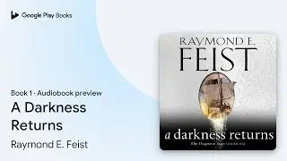 A Darkness Returns Book 1 by Raymond E. Feist &middot; Audiobook preview