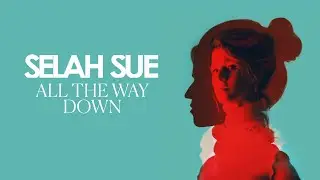 Selah Sue - All the way down (Official Audio)