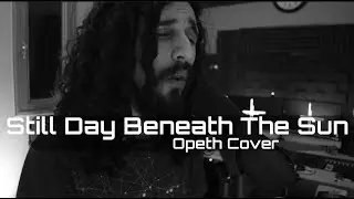 Still Day Beneath The Sun - Opeth Cover