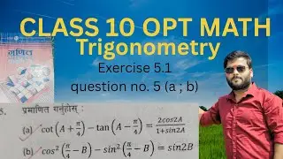 Class 10 opt math exercise 5.1 (a;b) trigonometry