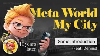 [Meta World: My City] Введение в игру (при участии Денниса)