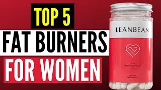 Best Fat Burners For Women 2025 : Top 5 Fat Burning Supplements For Females