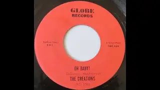 THE CREATIONS - OH BABY! - GLOBE P.S. 1000