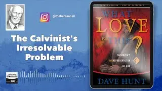 The Calvinist's Irresolvable Problem: Chapter 23