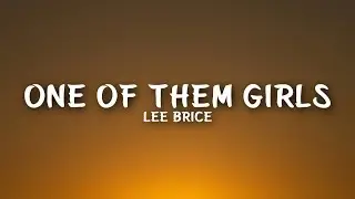 Lee Brice - One of Them Girls (Lyrics)