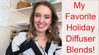 My Favorite Holiday Diffuser Blends!