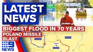 Forbes&rsquo; biggest flood in 70 years, Poland missile blast latest | 9 News Australia