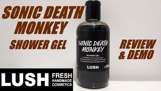 LUSH 'SONIC DEATH MONKEY' SHOWER GEL REVIEW & DEMO