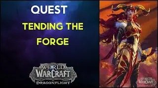 Tending the Forge - Quest - Wow Dragonflight
