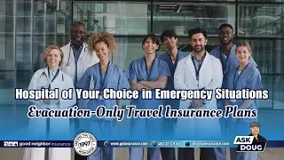 Hospital of Your Choice in Emergency Situations: Evacuation-Only Travel Insurance Plans