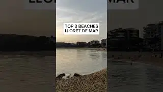 TOP 3 BEACHES IN LLORET DE MAR #lloretdemar #costabrava
