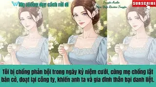 [REVIEW TRUYỆN] Mẹ chồng dạy cách rời đi (Full) | Ngọc Diệp Review Truyện