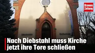 Nach Diebstahl bleibt Kirche nun geschlossen | krone.tv NEWS