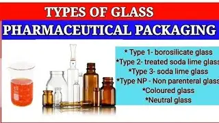 TYPES OF GLASS | PHARMACEUTICAL PACKAGING GLASS MATERIAL FOR PACKING | Advantage | Disadvantage